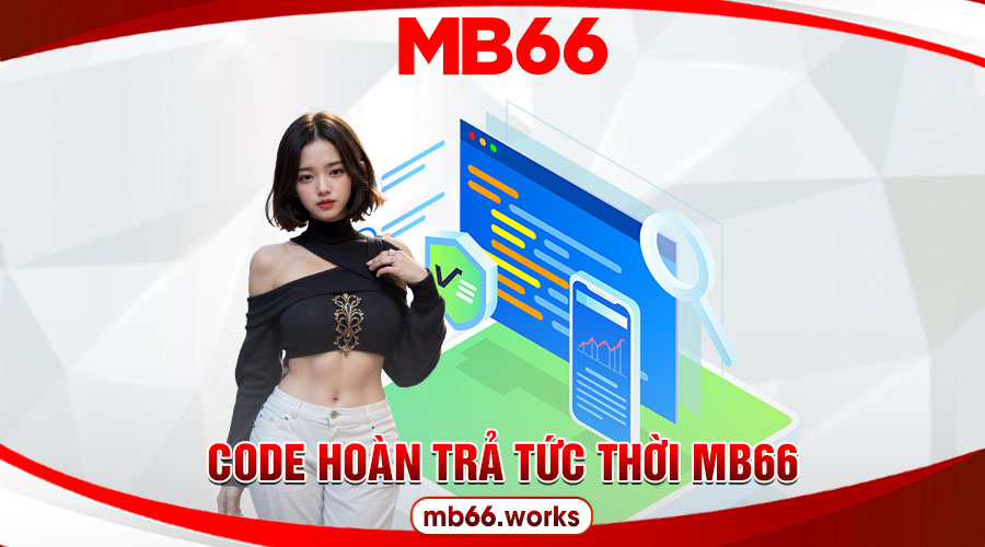 Nhận ngay code hoàn trả tức thời MB66 - Cơ hội trong tay bạn