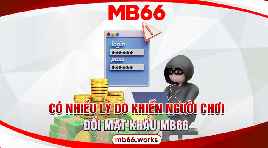 Nguyên nhân nên đổi mật khẩu MB66 